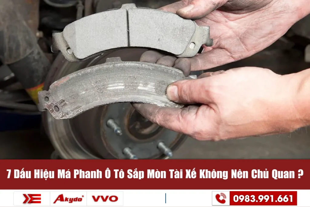 7 Dấu Hiệu Má Phanh Ô Tô Sắp Mòn Tài Xế Không Nên Chủ Quan