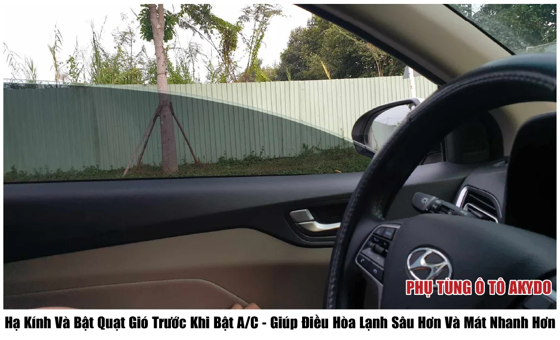 Hạ Kính Và Bật Quạt Gió Trước Khi Bật AC - Giúp Điều Hòa Lạnh Sâu Hơn Và Mát Nhanh Hơn
