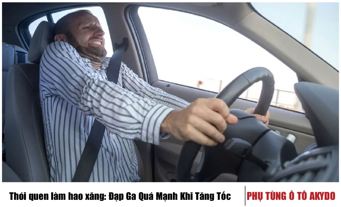 Thói quen làm hao xăng Đạp Ga Quá Mạnh Khi Tăng Tốc