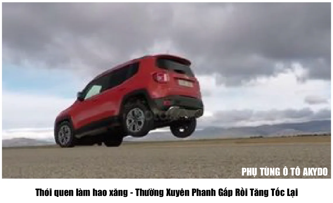 Thói quen làm hao xăng - Thường Xuyên Phanh Gấp Rồi Tăng Tốc Lại