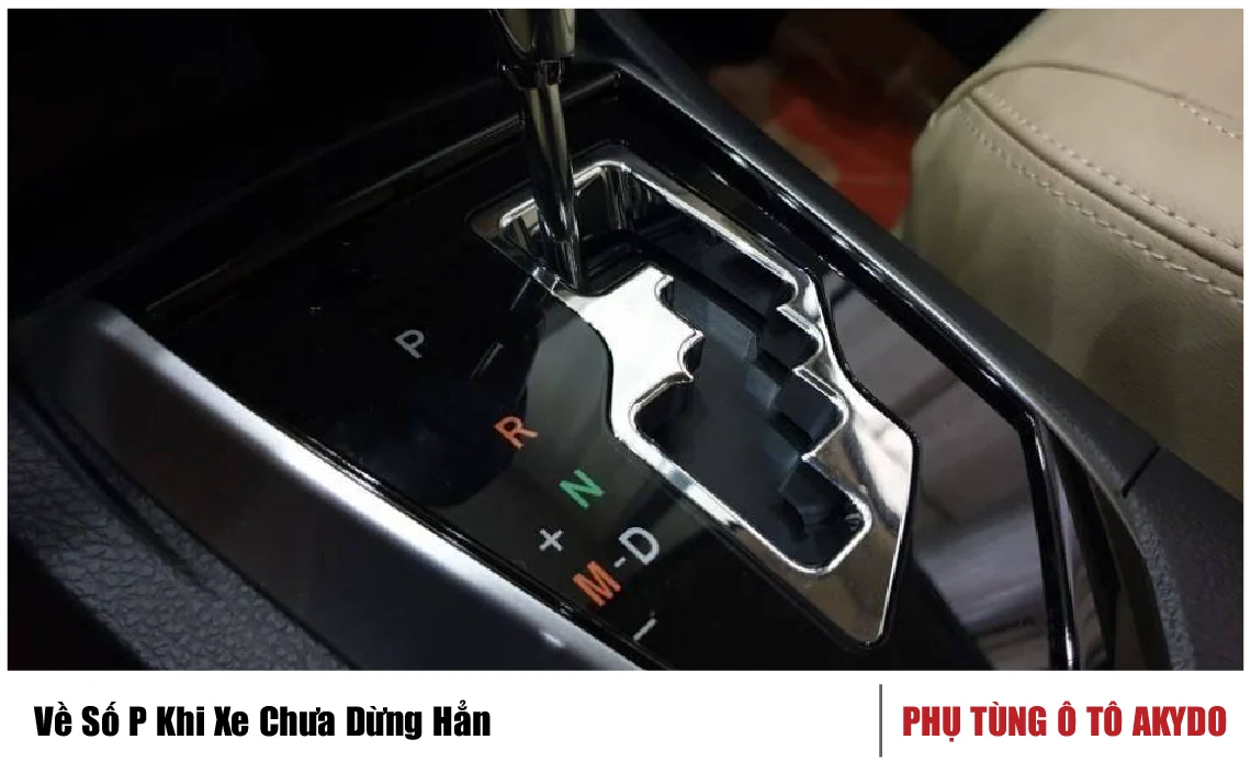 Về Số P Khi Xe Chưa Dừng Hẳn