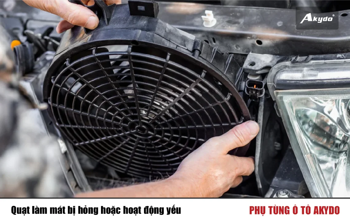 Quạt làm mát bị hỏng hoặc hoạt động yếu